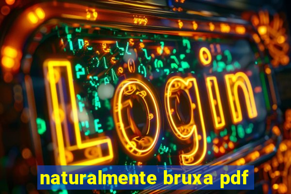 naturalmente bruxa pdf